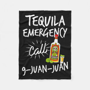 Tequila Emergency Call 9 Juan Juan - Funny Tequila Fleece Blanket