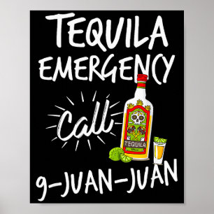 Tequila Emergency Call 9 Juan Juan - Funny Tequila Poster