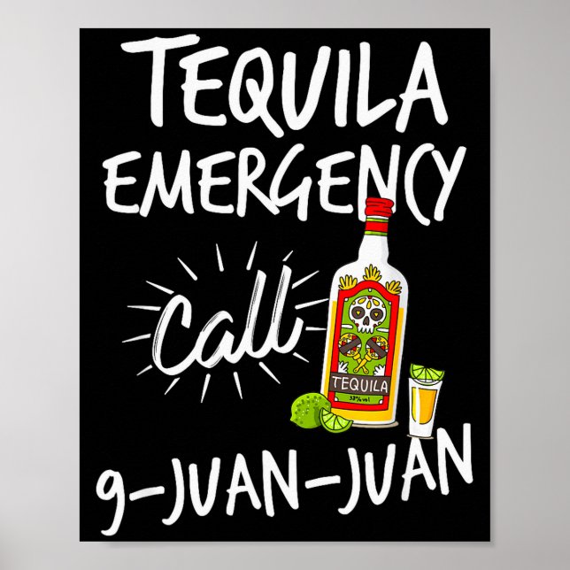 Tequila Emergency Call 9 Juan Juan - Funny Tequila Poster (Front)