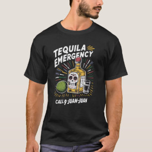 Tequila Emergency Call 9 Juan-Juan T-Shirt