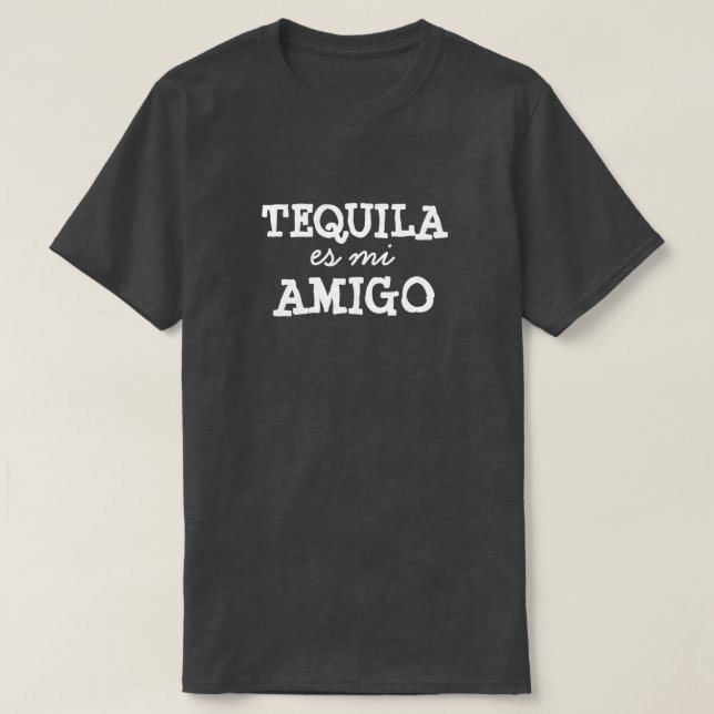 TEQUILA es mi AMIGO T-Shirt (Design Front)