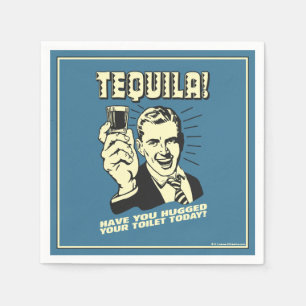 Tequila: Hugged Your Toilet Today Napkin