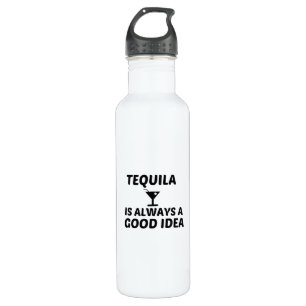 TEQUILA IS ALWAYS A GOOD IDEA 710 ML WATER BOTTLE