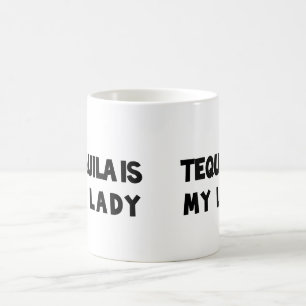 Tequila Is My Lady Coffee Mug