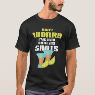Tequila Lover Drinking Don't Worry I've Had Both M T-Shirt