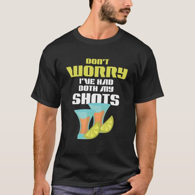Tequila Lover Drinking Don't Worry I've Had Both M T-Shirt (Front)