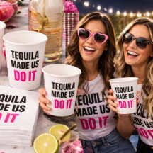 Tequila Made Us Do It | Bride Squad Drinking