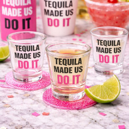 Tequila Made Us Do It | Bride Squad Drinking Shot Glass