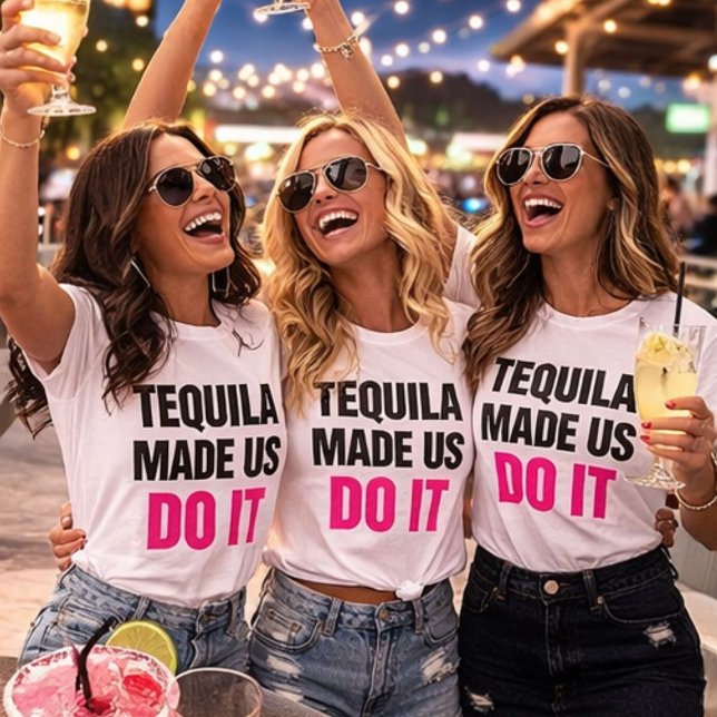Tequila Made Us Do It | Bride Squad Drinking T-Shirt (Creator Uploaded)