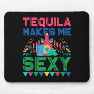 Tequila Makes Me Y - Mexican Cinco De Mayo Fiesta Mouse Pad
