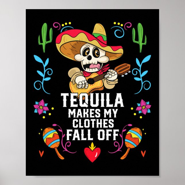 Tequila Makes My Clothes Fall Off Alcoholic Tequil Poster (Front)