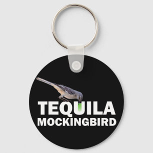Tequila Mockingbird T Shirt Funny Tail Pun Gift Key Ring