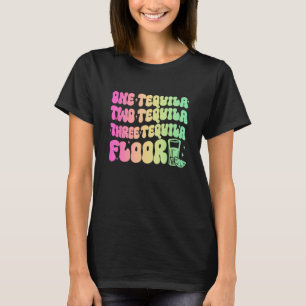 Tequila  One Tequila Two Tequila Three Tequila Flo T-Shirt