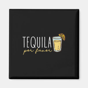 Tequila Por Favour Mexican Tequila Spanish Tequila Magnet