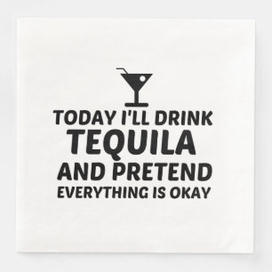 TEQUILA PRETEND EVERYTHING IS OKAY NAPKIN