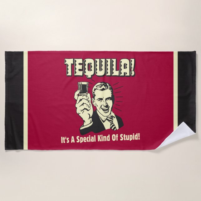 Tequila: Special Kind of Stupid Beach Towel (Front)