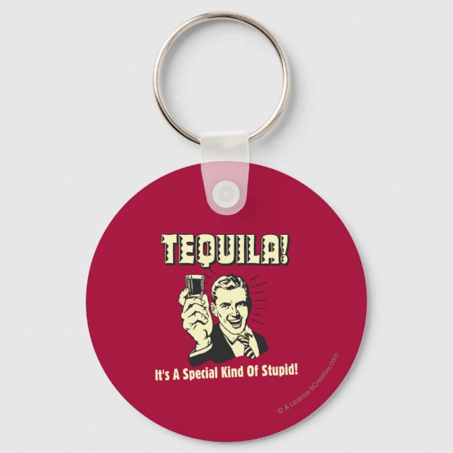 Tequila: Special Kind of Stupid Key Ring (Front)