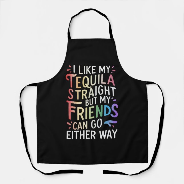 Tequila Straight Friends Go Either Way Funny LGBT  Apron (Front)
