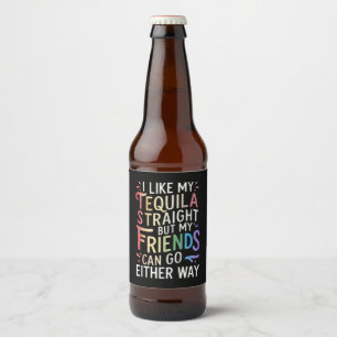 Tequila Straight Friends Go Either Way Funny LGBT Beer Bottle Label