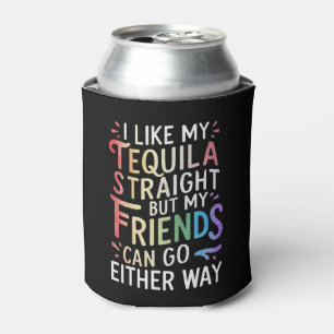 Tequila Straight Friends Go Either Way Funny LGBT  Can Cooler