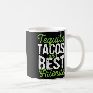 Tequila Tacos And Best Friends Taco Tuesday Cinco Coffee Mug