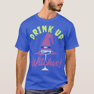 Tequila Wine Lover Drink Up Witches Halloween  T-Shirt