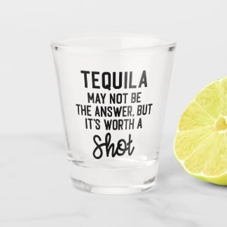 Tequila Worth A Shot Funny Quote Glass