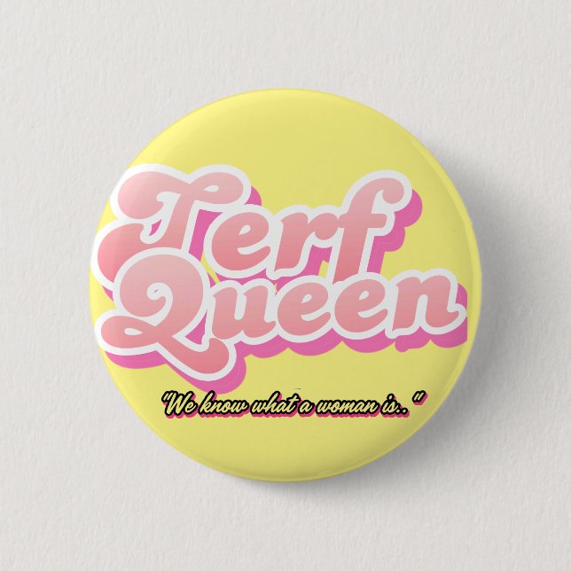 TERF Queen #1 6 Cm Round Badge (Front)
