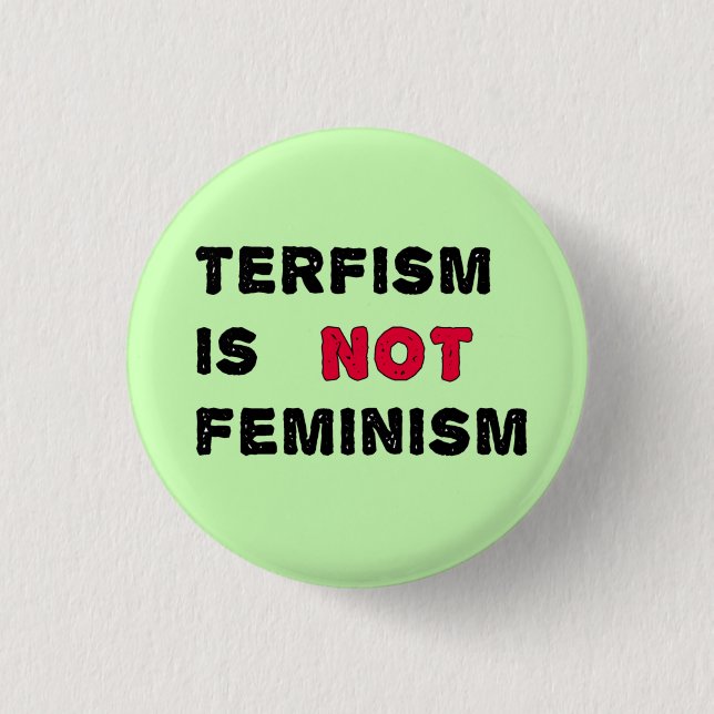 TERFism is not feminism 3 Cm Round Badge (Front)