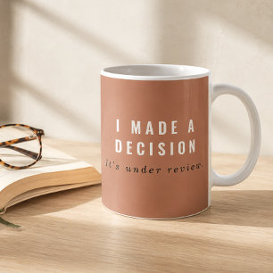 Terracotta I Made a Decision Under Review Coffee Mug