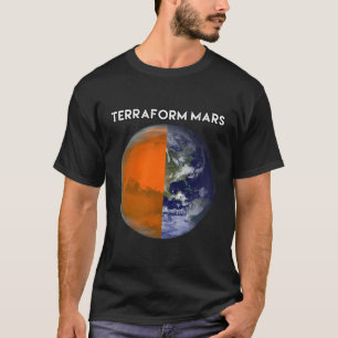 Terraform Mars For Human Migration Funny Witty Occ T-Shirt