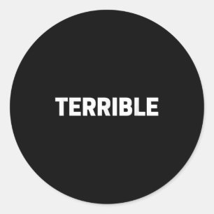 Terrible Funny Sarcastic Word Saying Novelty Tee Classic Round Sticker
