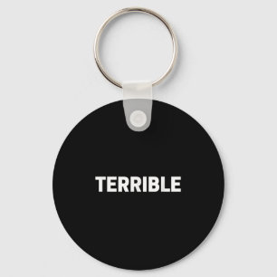 Terrible Funny Sarcastic Word Saying Novelty Tee Key Ring