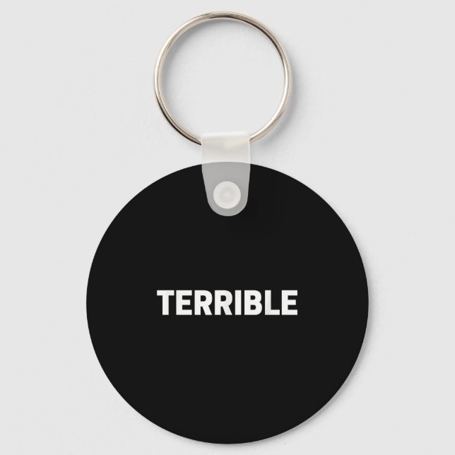Terrible Funny Sarcastic Word Saying Novelty Tee  Key Ring (Front)