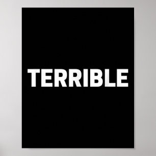 Terrible Funny Sarcastic Word Saying Novelty Tee Poster