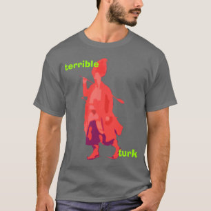 Terrible Turk T-Shirt