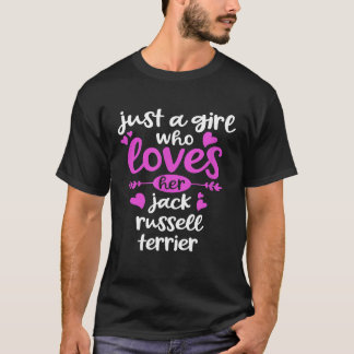 Terrier Gift Just a Girl Who Loves Her Jack Russel T-Shirt
