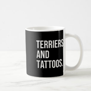 Terriers And Tattoos Terrier Owner Dog Inked Lover Coffee Mug