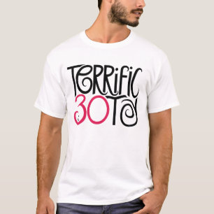 Terrific at 30 T-shirt