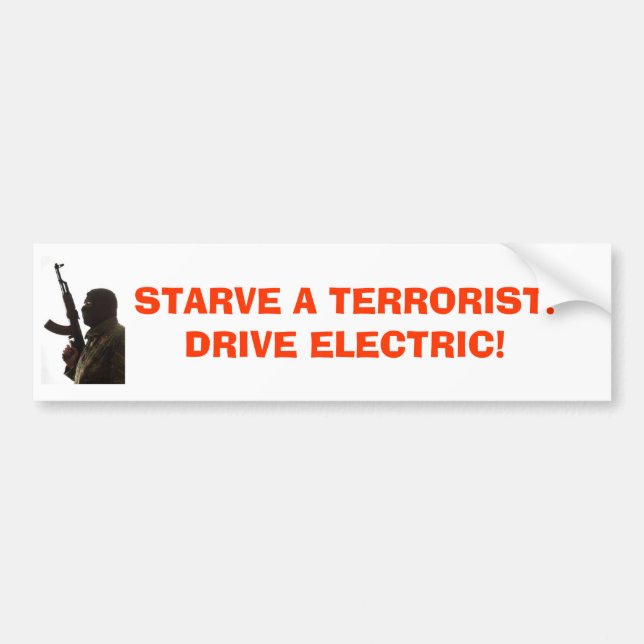 terrorist, STARVE A TERRORIST!DRIVE ELECTRIC! Bumper Sticker (Front)