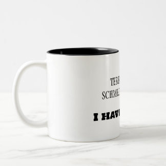 Terrorists Schmerrorists! I have TEENS! Two-Tone Coffee Mug