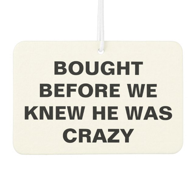 Tesla - Bought Before We Knew He Was Crazy Car Air Freshener (Front)