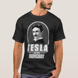 Tesla Is My Homeboy T-Shirt