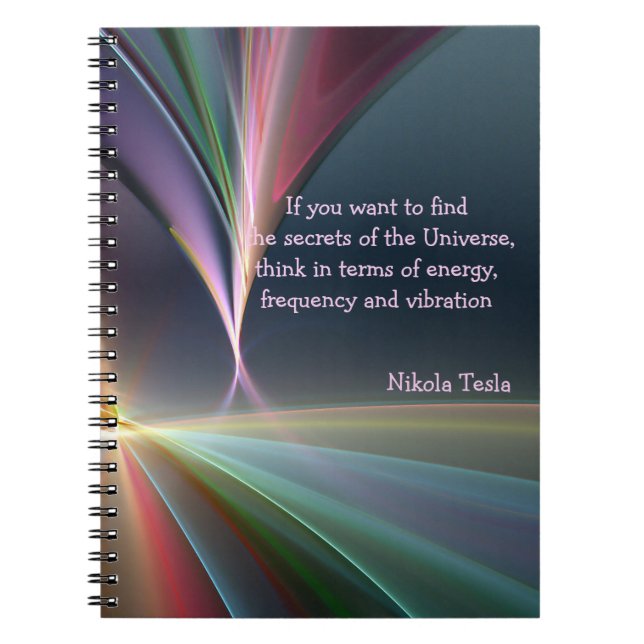 Tesla Quote Secret of the Universe Notebook (Front)