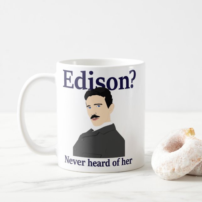 Tesla teasing Edison - has never heard of her Coffee Mug (With Donut)