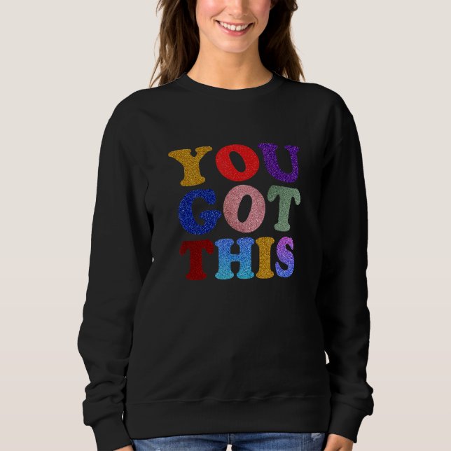 Test Day 2022 Stress Testing  You Got This Sweatshirt (Front)