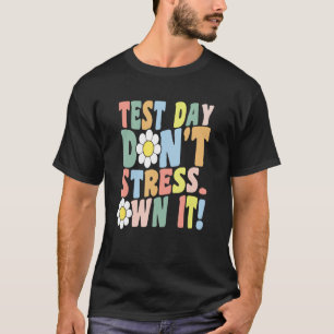 Test Day Don't Stress. Own it! Motivational Retr T-Shirt