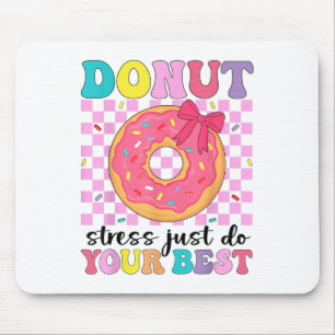 Test Day Doughnut Stress Just Do Your Best Teacher Mouse Pad