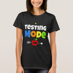 Test Day Mode On Teacher Testing Ideas School  T-Shirt
