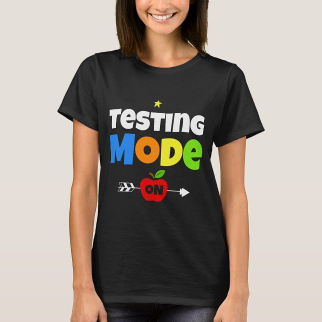 Test Day Mode On Teacher Testing Ideas School  T-Shirt (Front)